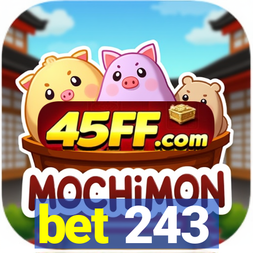 bet 243